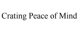 CRATING PEACE OF MIND trademark