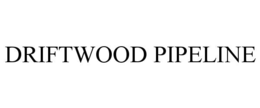 DRIFTWOOD PIPELINE trademark