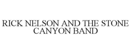 RICK NELSON AND THE STONE CANYON BAND trademark