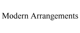 MODERN ARRANGEMENTS trademark