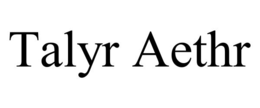 TALYR AETHR trademark