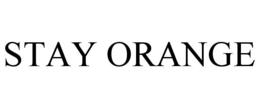 STAY ORANGE trademark