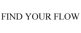 FIND YOUR FLOW trademark