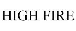 HIGH FIRE trademark