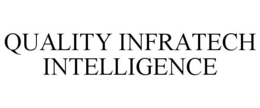 QUALITY INFRATECH INTELLIGENCE trademark