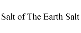 SALT OF THE EARTH SALT trademark