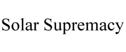 SOLAR SUPREMACY trademark