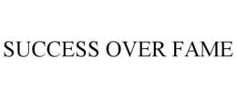 SUCCESS OVER FAME trademark