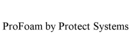 PROFOAM BY PROTECT SYSTEMS trademark