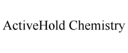 ACTIVEHOLD CHEMISTRY trademark