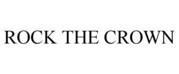 ROCK THE CROWN trademark