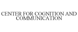 CENTER FOR COGNITION AND COMMUNICATION trademark