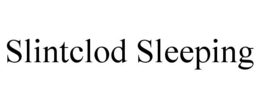 SLINTCLOD SLEEPING trademark