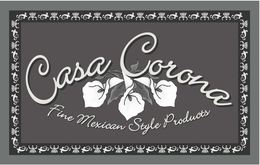 CASA CORONA FINE MEXICAN STYLE PRODUCTS trademark