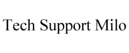 TECH SUPPORT MILO trademark