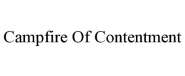 CAMPFIRE OF CONTENTMENT trademark
