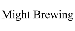 MIGHT BREWING trademark