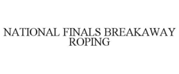 NATIONAL FINALS BREAKAWAY ROPING trademark