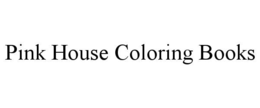PINK HOUSE COLORING BOOKS trademark
