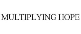MULTIPLYING HOPE trademark