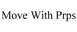 MOVE WITH PRPS trademark