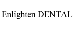 ENLIGHTEN DENTAL trademark