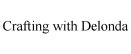CRAFTING WITH DELONDA trademark