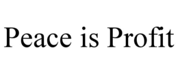 PEACE IS PROFIT trademark
