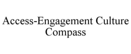 ACCESS-ENGAGEMENT CULTURE COMPASS trademark