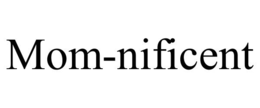 MOM-NIFICENT trademark