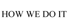 HOW WE DO IT trademark