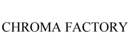 CHROMA FACTORY trademark