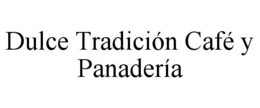 DULCE TRADICIóN CAFé Y PANADERíA trademark