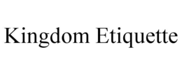 KINGDOM ETIQUETTE trademark