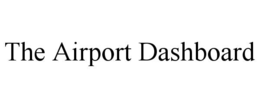 THE AIRPORT DASHBOARD trademark
