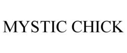 MYSTIC CHICK trademark