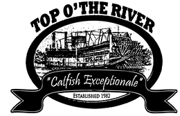 TOP O'THE RIVER SPRAGUE "CATFISH EXCEPTIONALE" ESTABLISHED 1982 trademark