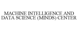 MACHINE INTELLIGENCE AND DATA SCIENCE (MINDS) CENTER trademark