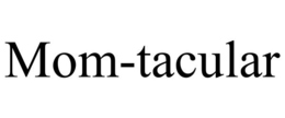 MOM-TACULAR trademark