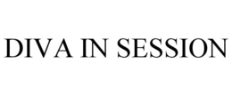 DIVA IN SESSION trademark