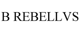 B REBELLVS trademark