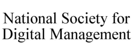 NATIONAL SOCIETY FOR DIGITAL MANAGEMENT trademark