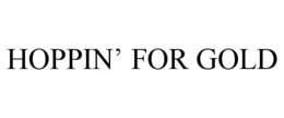 HOPPIN’ FOR GOLD trademark