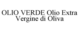 OLIO VERDE OLIO EXTRA VERGINE DI OLIVA trademark