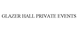 GLAZER HALL PRIVATE EVENTS trademark