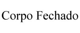 CORPO FECHADO trademark
