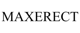 MAXERECT trademark
