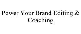 POWER YOUR BRAND EDITING & COACHING trademark
