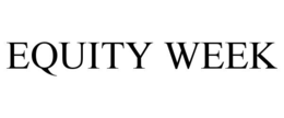 EQUITY WEEK trademark