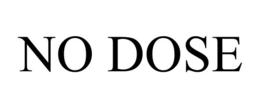 NO DOSE trademark